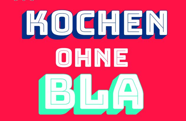 Kochen ohne Bla