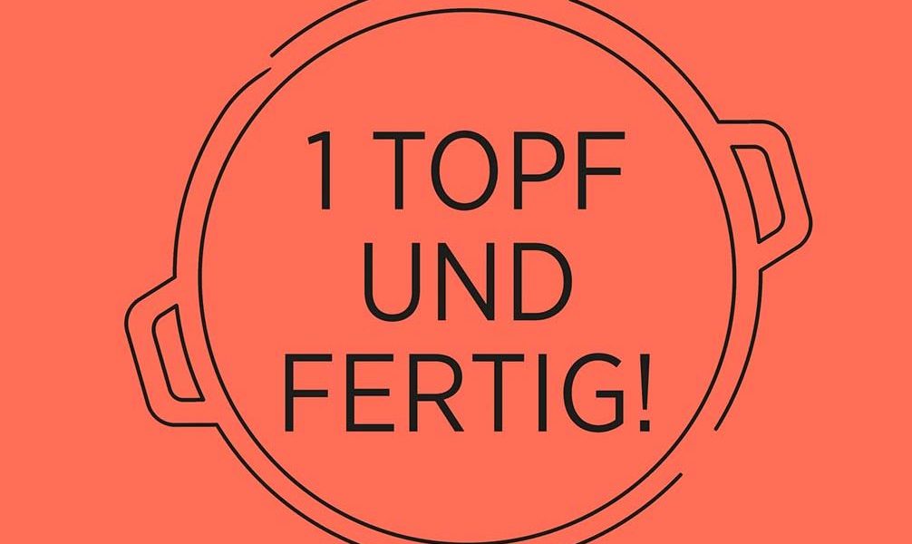 1 Topf und fertig