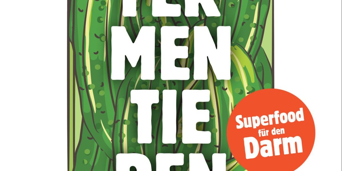 Fermentieren - Superfood für den Darm