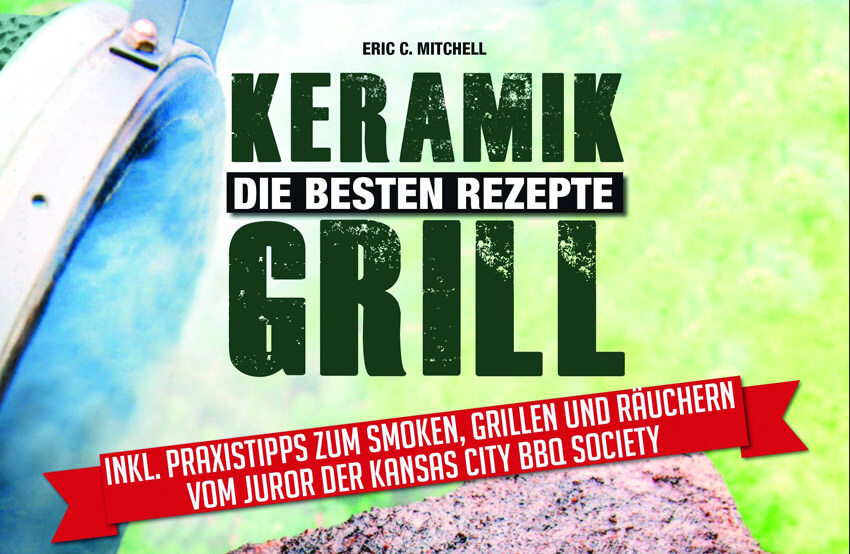 Keramikgrill Die besten Rezepte