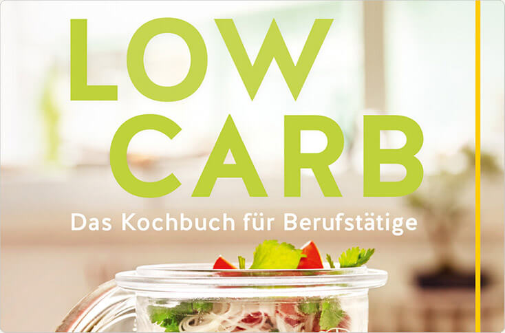 Low Carb Das Kochbuch für Berufstätige